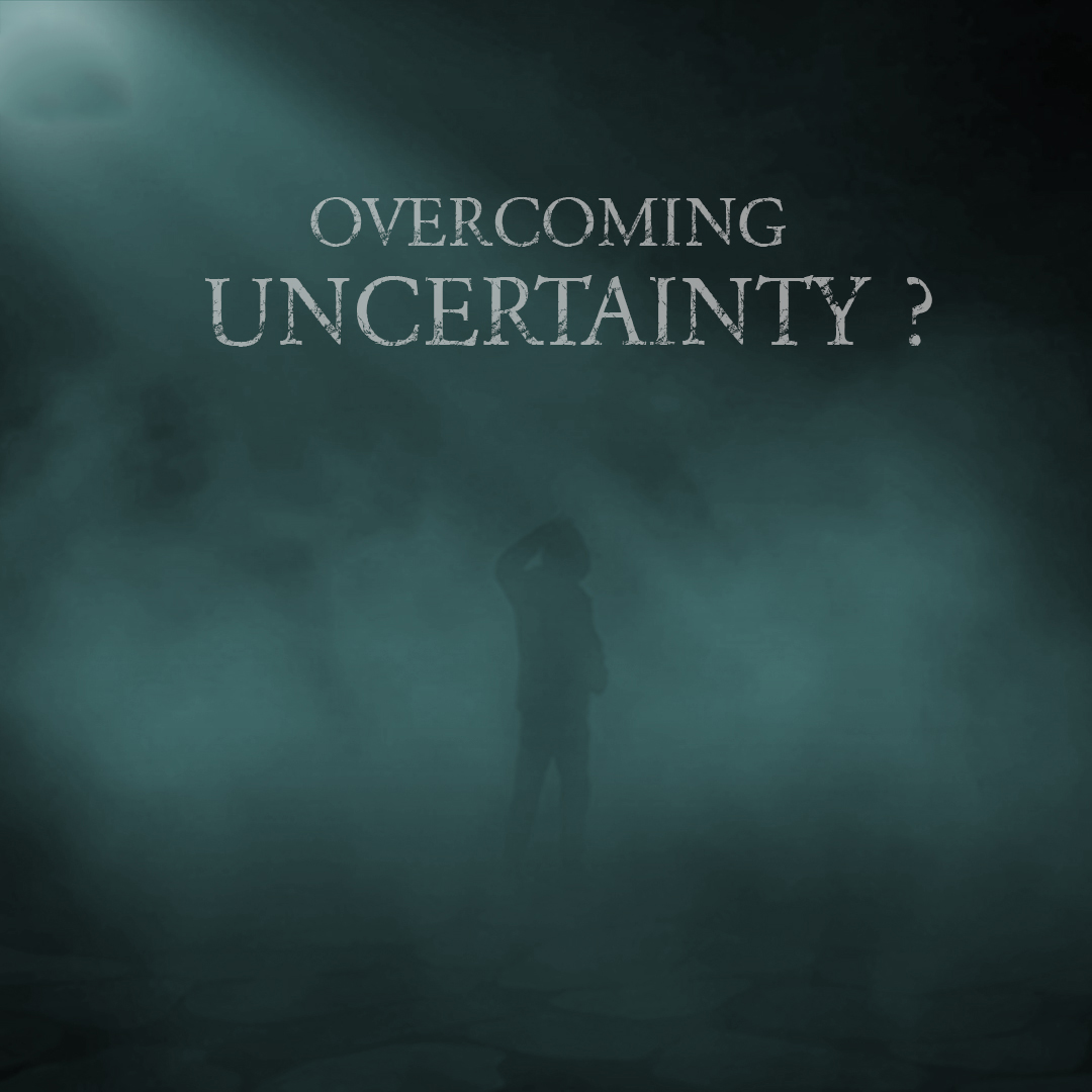 Overcoming Uncertainty