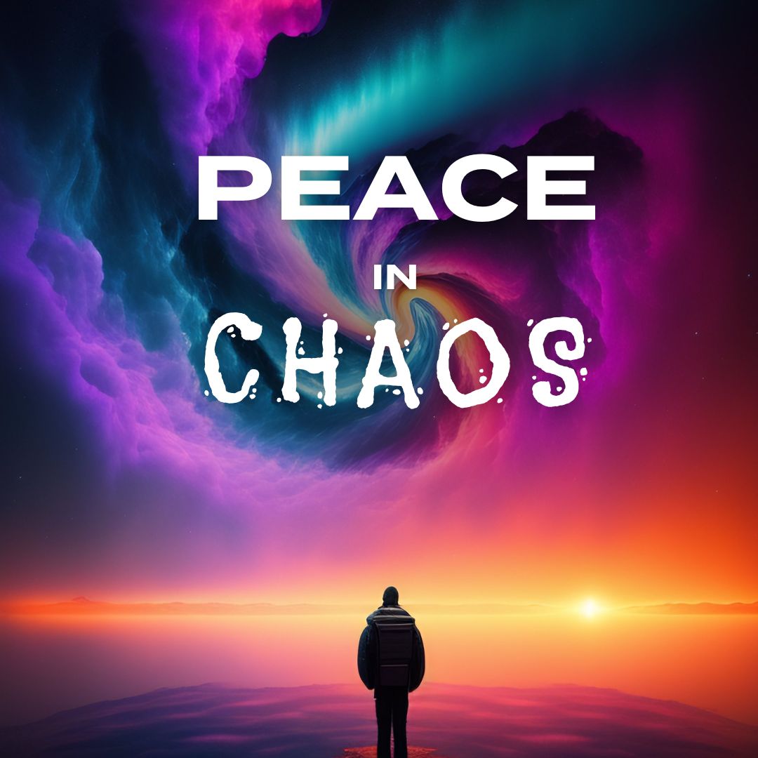 Peace in Chaos